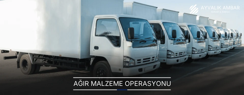 Ayvalık Ağır Malzeme Ambar Firmaları
