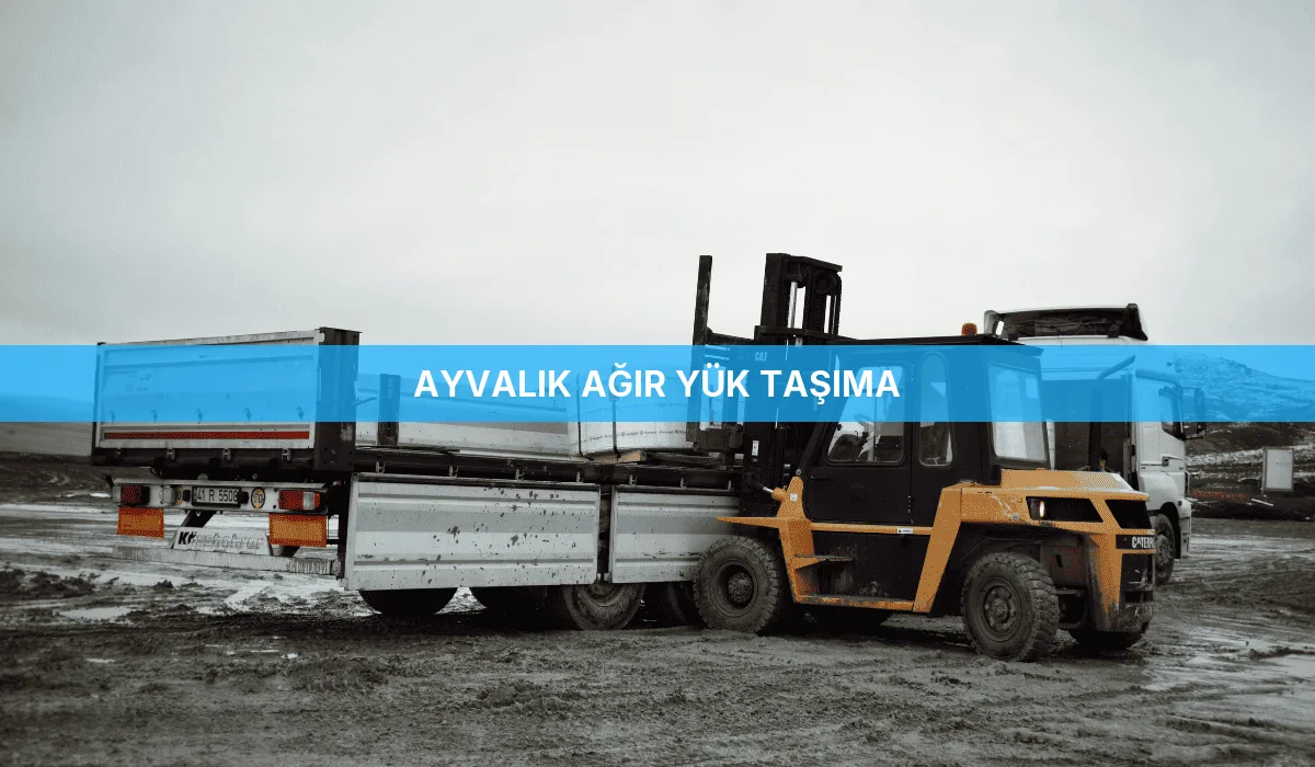 Ayvalık Ağır Yük Taşıma